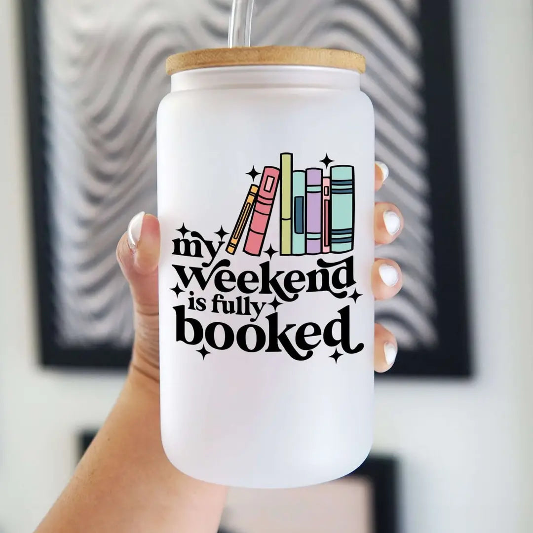 My Weekend is Fully Booked-Frosted Glass with Lid
