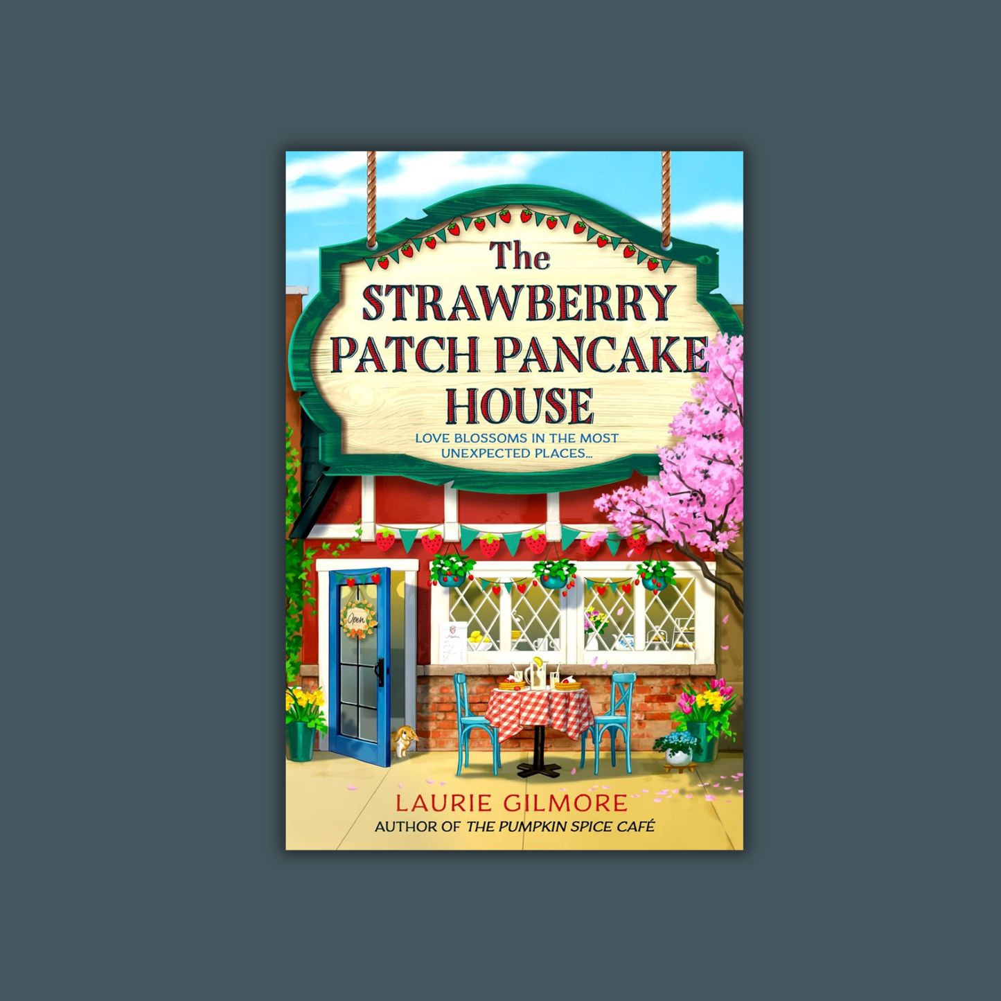 The Strawberry Patch Pancake House by Laurie Gilmore
