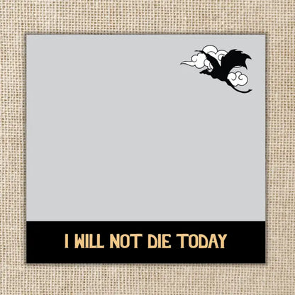 I Will Not Die Today Sticky Notes | Fourth Wing