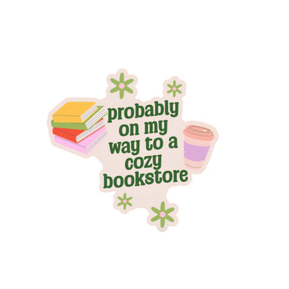 Probably On My Way To A Cozy Bookstore Bumper Sticker
