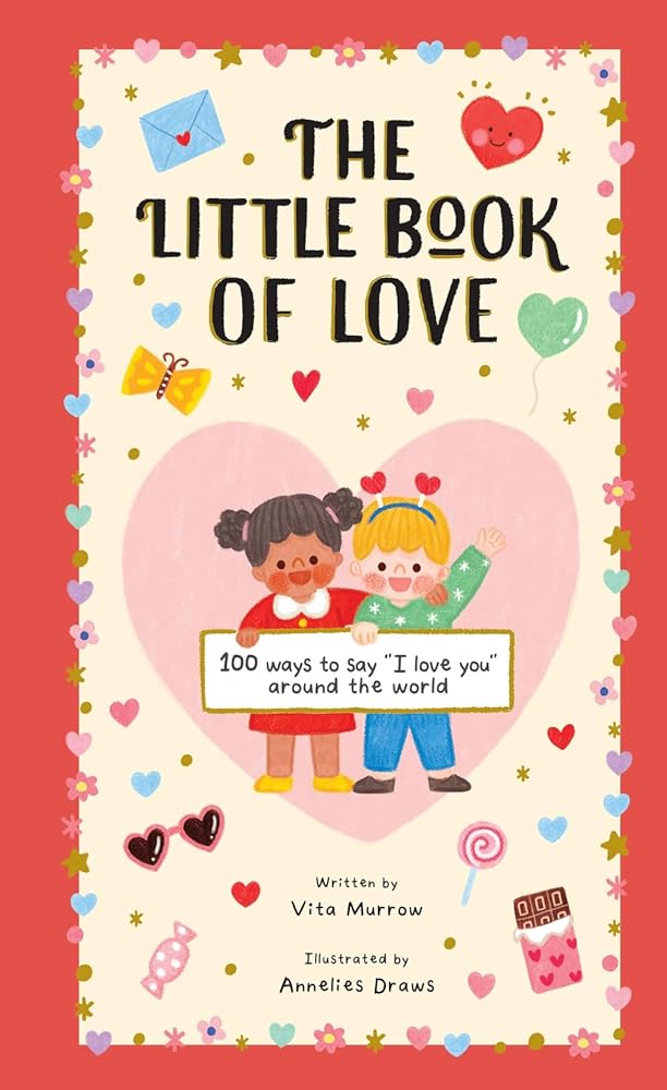 The Little Book of Love: 100 Ways to Say I Love You Around the World cover image