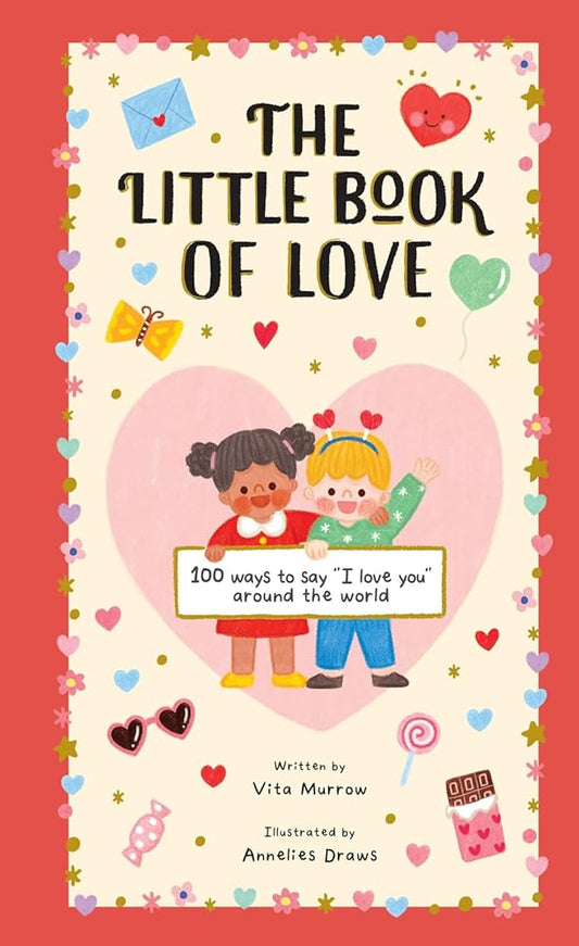 The Little Book of Love: 100 Ways to Say I Love You Around the World cover image