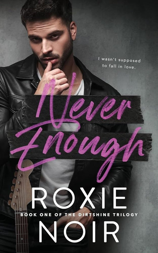 Never Enough (Dirtshine: A Rock Star Romance Trilogy) cover image