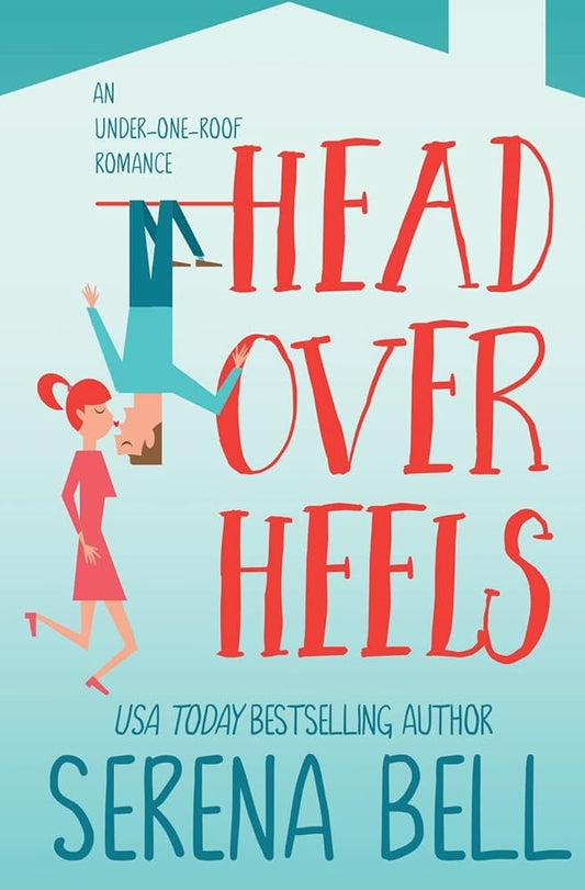 Head Over Heels: A Steamy Single Dad Romantic Comedy (Under One Roof) cover image