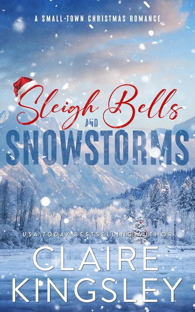 Sleigh Bells and Snowstorms: A Small-Town Christmas Romance cover image