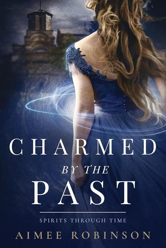 Charmed by the Past: A Time Travel Romance (Spirits Through Time) cover image