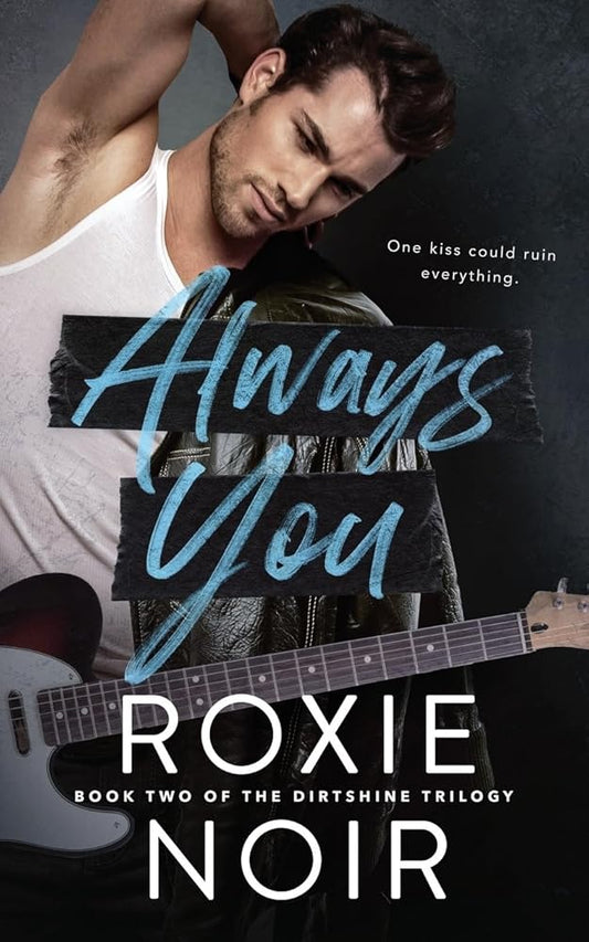 Always You (Dirtshine: A Rock Star Romance Trilogy) cover image