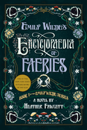 Emily Wilde's Encycolpedia of Faeries by Heather Fawcett