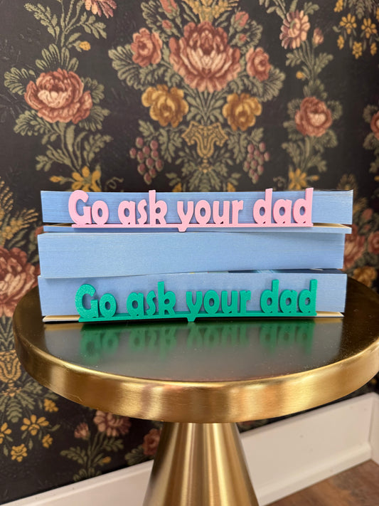 "Go Ask Your Dad" Placeholder Bookmark