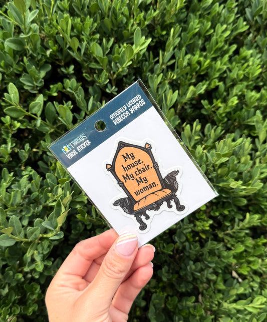 "My House. My Chair. My Woman." - Fourth Wing Inspired Vinyl Sticker