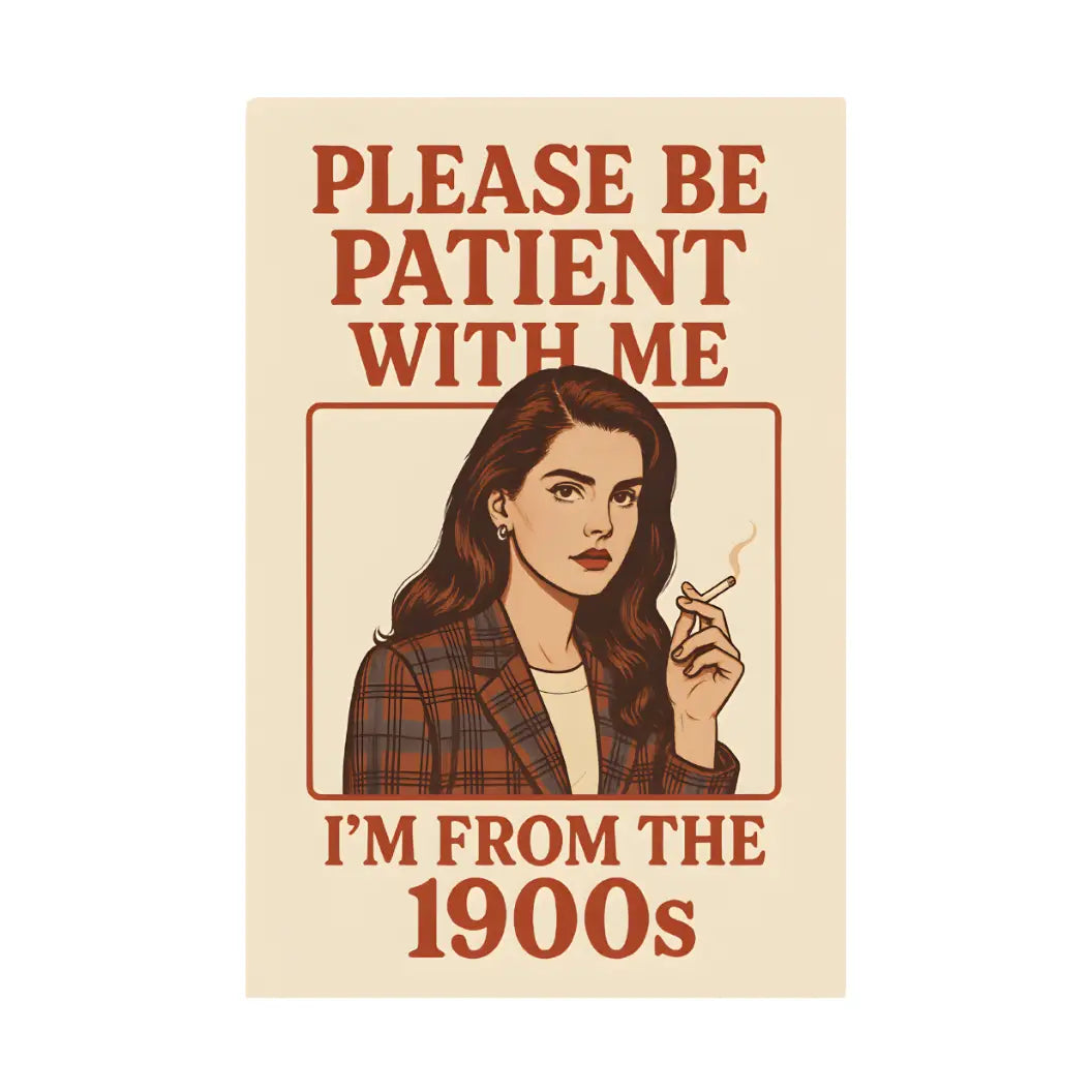 Please Be Patient With Me I'm From the 1900s Sticker