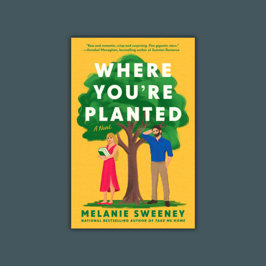 Where You're Planted by Melanie Sweeney