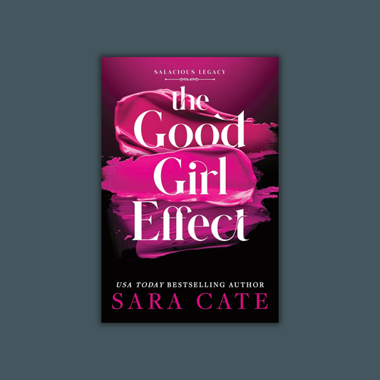 The Good Girl Effect by Sara Cate