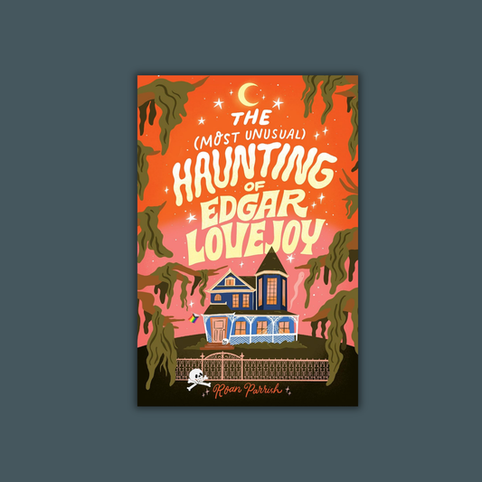 The Most Unusual Haunting of Edgar Lovejoy by Roan Parrish