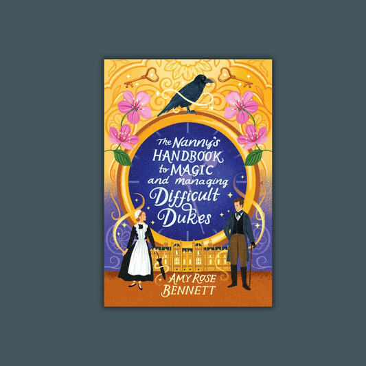 The Nanny's Handbook to Magic and Managing Difficult Dukes by Amy Rose Bennett