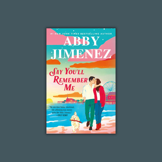 Say You'll Remember Me by Abby Jimenez