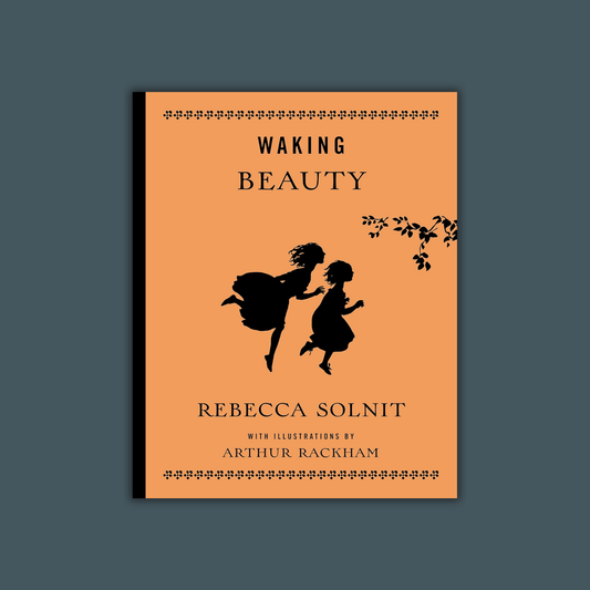 Waking Beauty by Rebecca Solnit