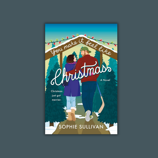 You Make it Feel Like Christmas by Sophie Sullivan