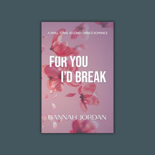 For You I’d Break by Hannah Jordan