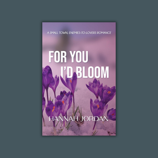 For You I’d Bloom by Hannah Jordan