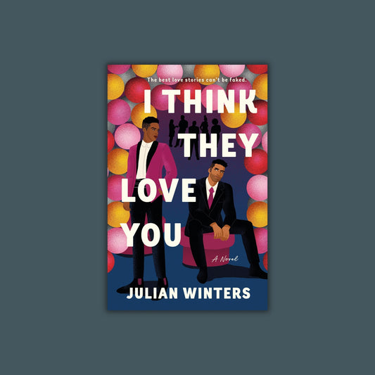 I Think They Love You by Julian Winters