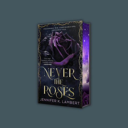 Never the Roses (Deluxe Edition) by Jennifer K. Lambert