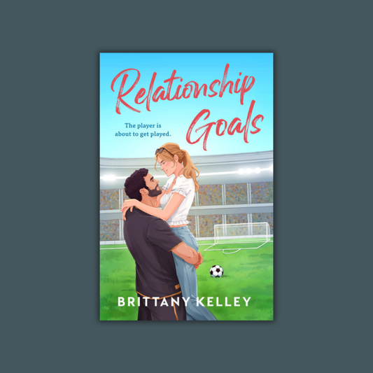 Relationship Goals by Brittany Kelley