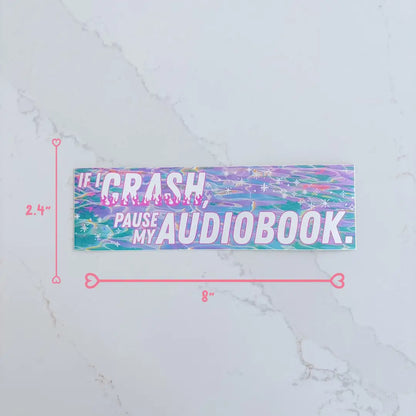 If I Crash, Pause My Audiobook Bumper Sticker